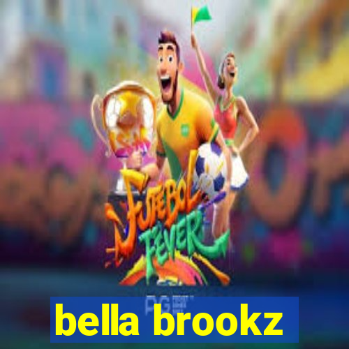 bella brookz